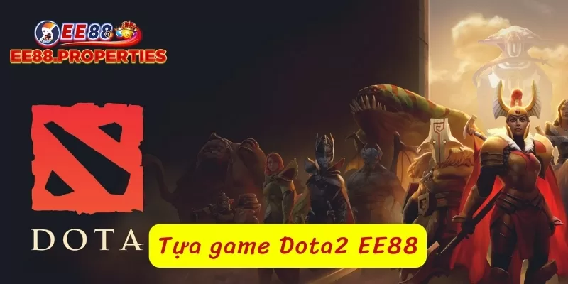 Dota 2 một tựa game hấp dẫn tại EE88